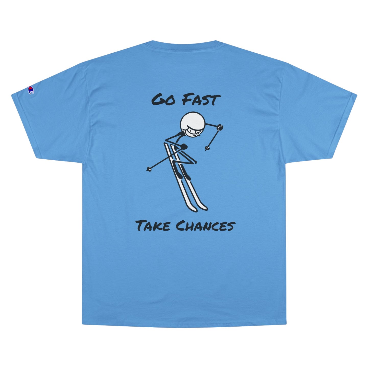 Champion Go Fast Take Chances T-Shirt