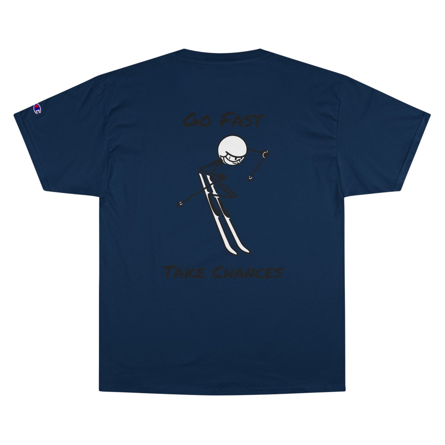 Champion Go Fast Take Chances T-Shirt