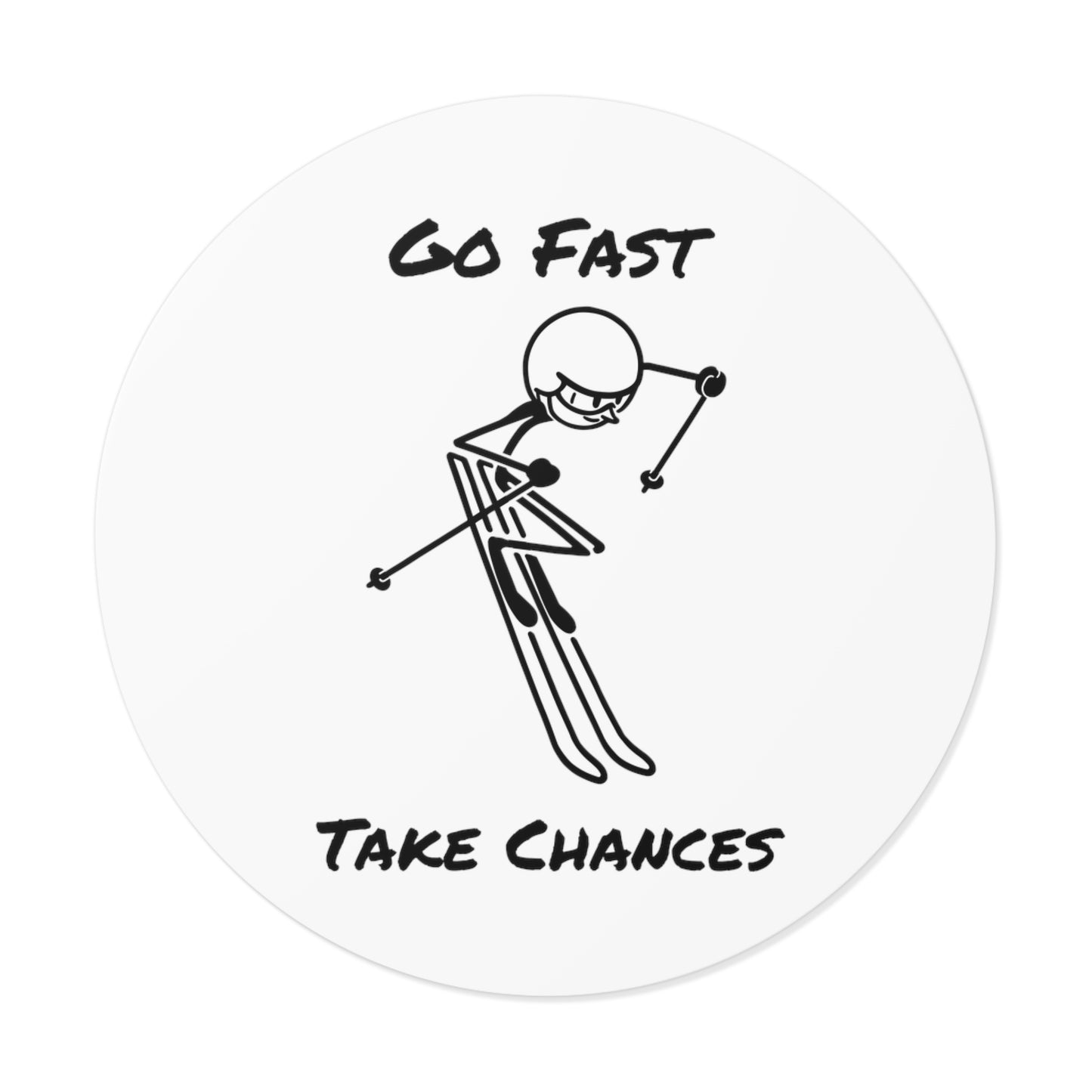 Go Fast Take Chances Round Vinyl Stickers