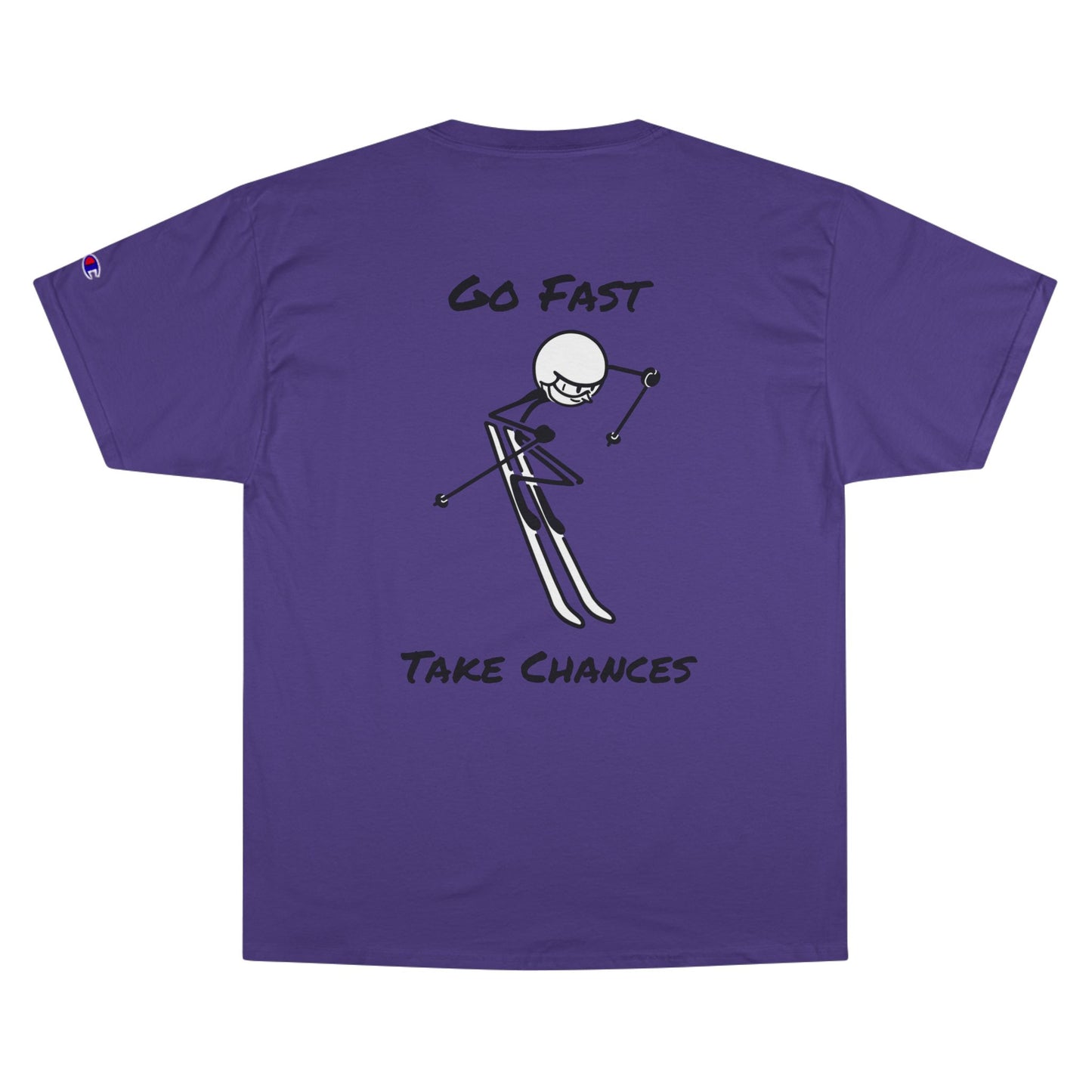 Champion Go Fast Take Chances T-Shirt