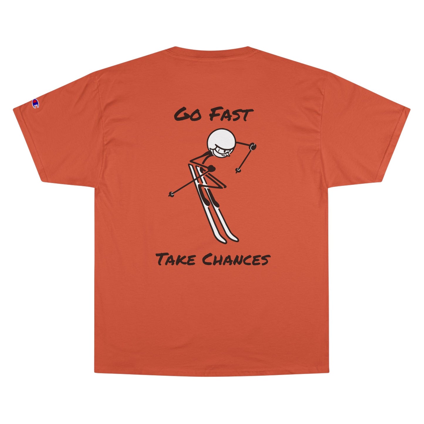 Champion Go Fast Take Chances T-Shirt