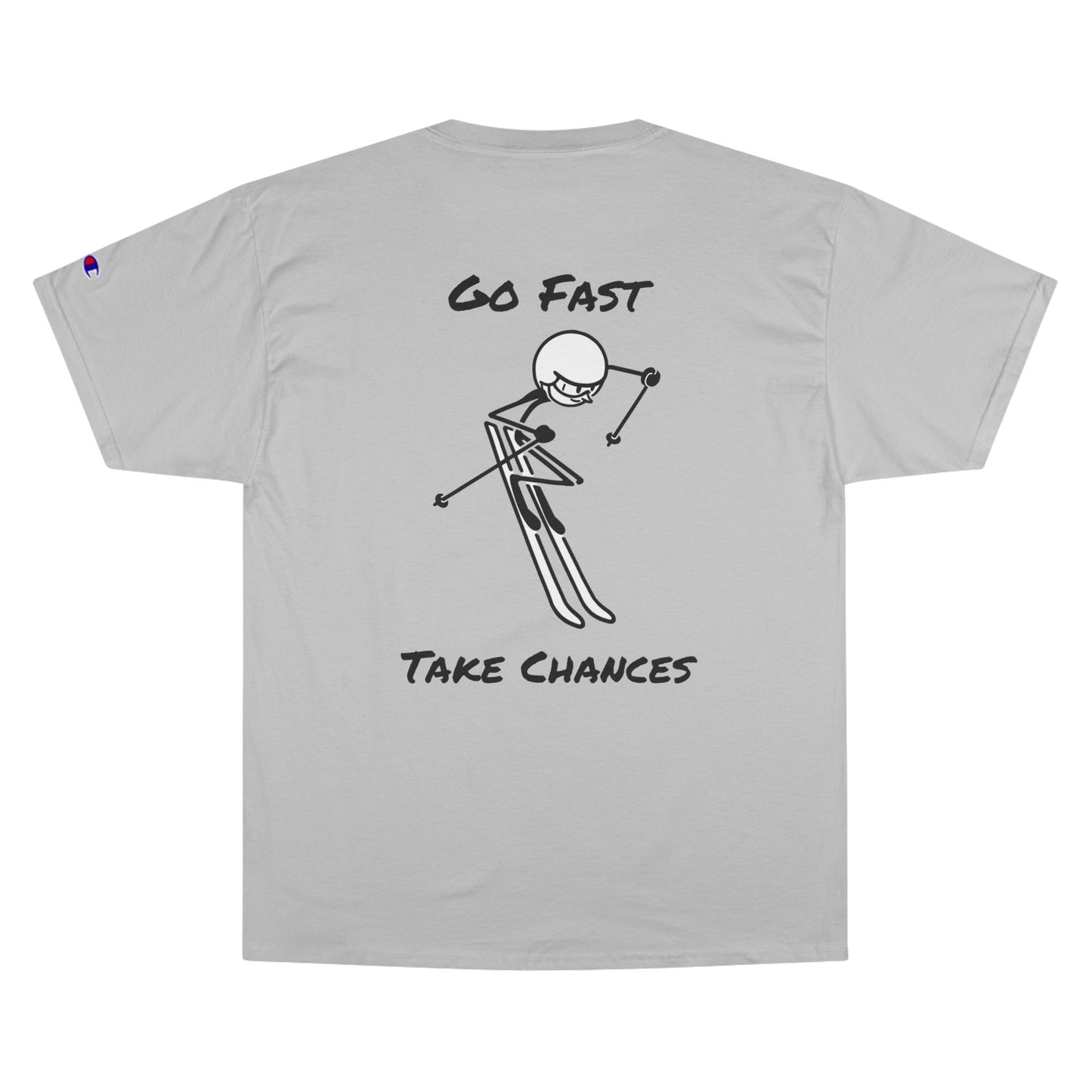 Champion Go Fast Take Chances T-Shirt