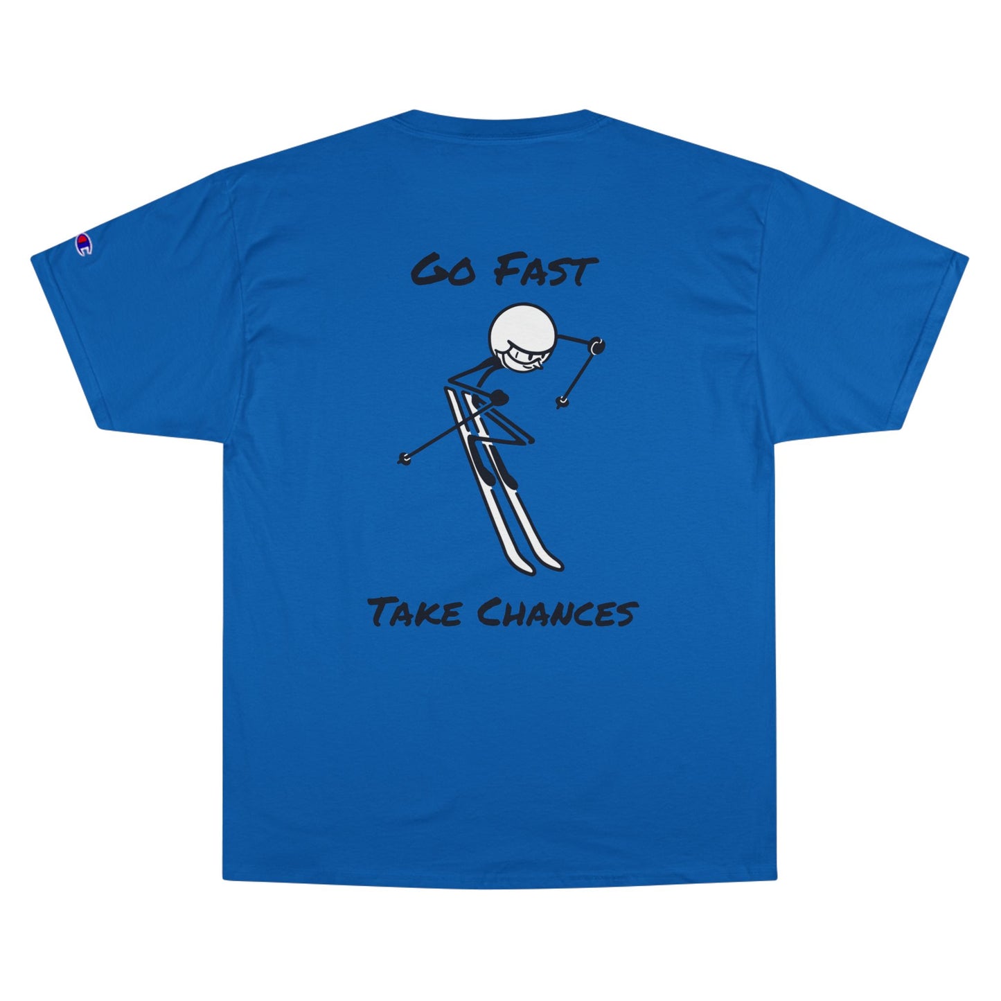 Champion Go Fast Take Chances T-Shirt