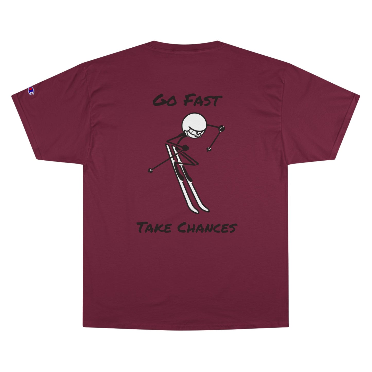 Champion Go Fast Take Chances T-Shirt