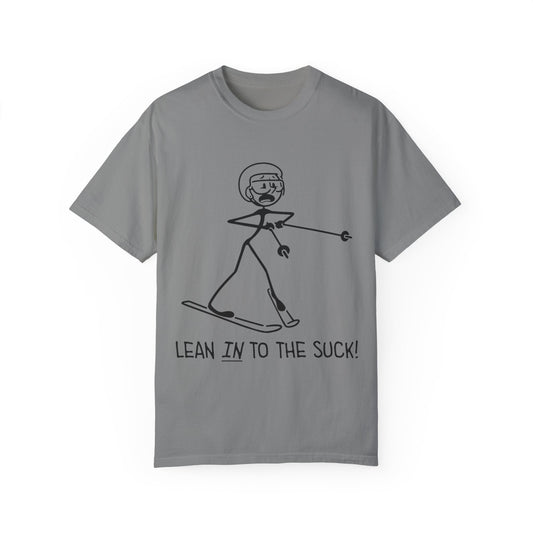 Lean In To The Suck T-shirt