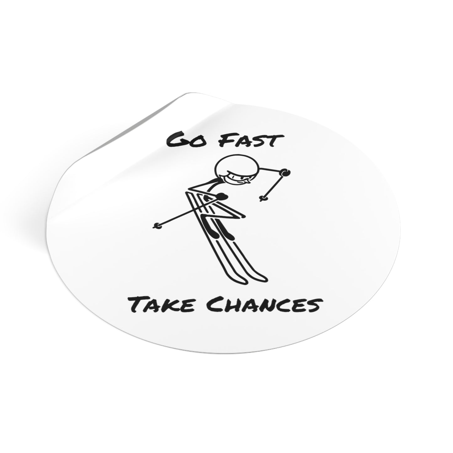Go Fast Take Chances Round Vinyl Stickers