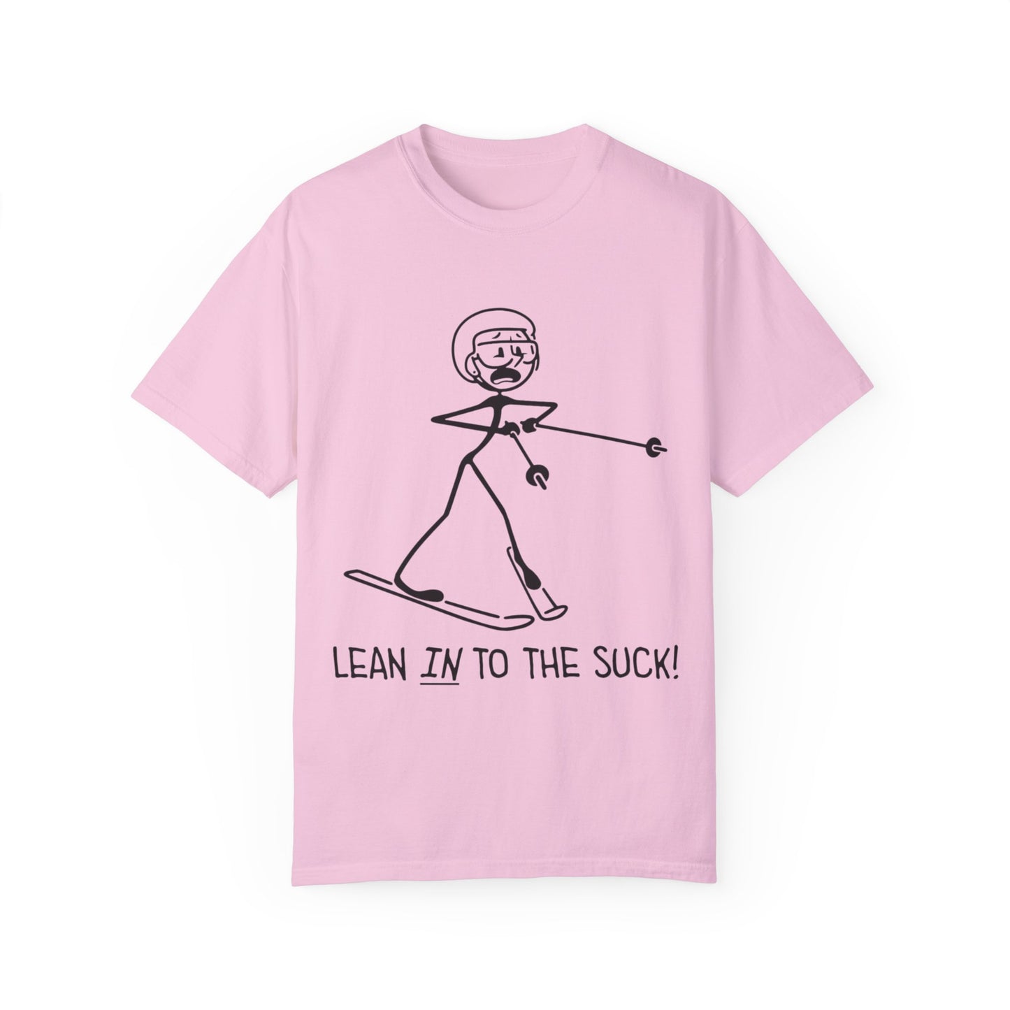 Lean In To The Suck T-shirt