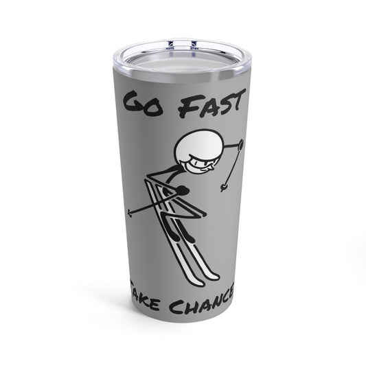 Go Fast Take Chances Tumbler 20oz