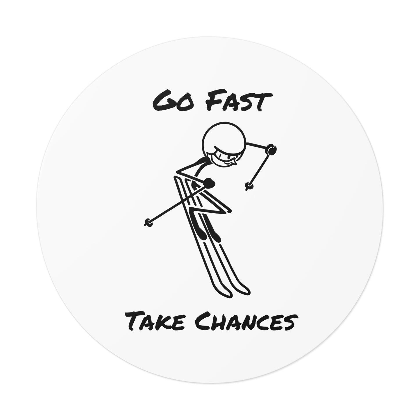 Go Fast Take Chances Round Vinyl Stickers