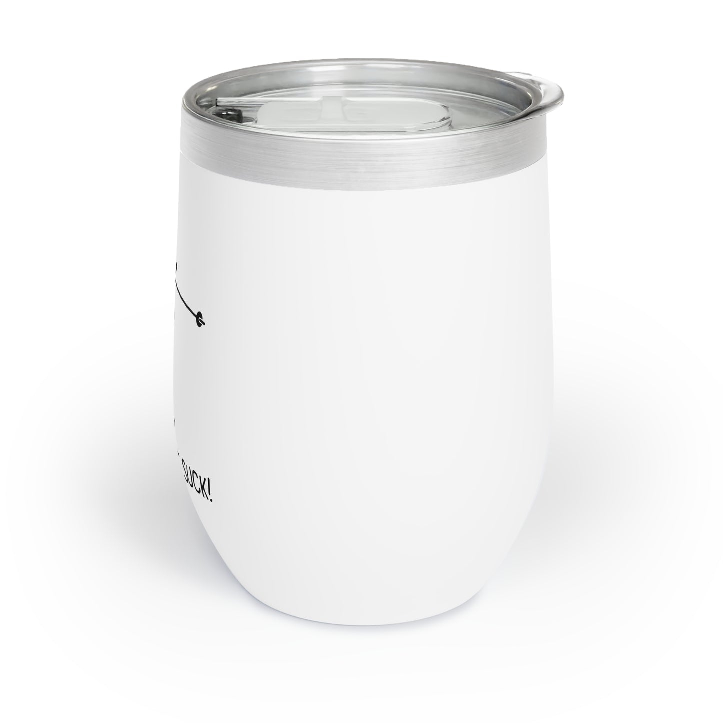 Lean In To The Suck Chill Wine Tumbler