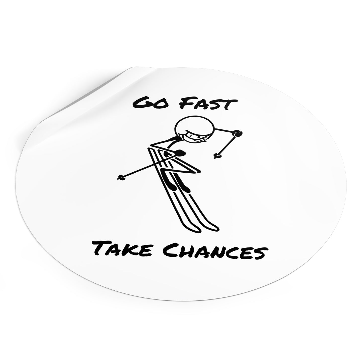 Go Fast Take Chances Round Vinyl Stickers