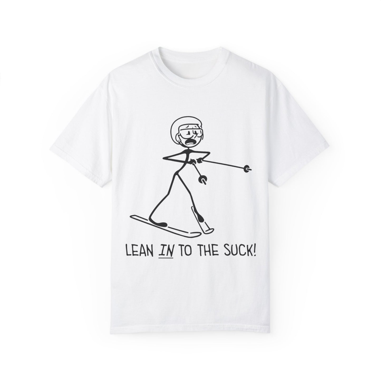 Lean In To The Suck T-shirt
