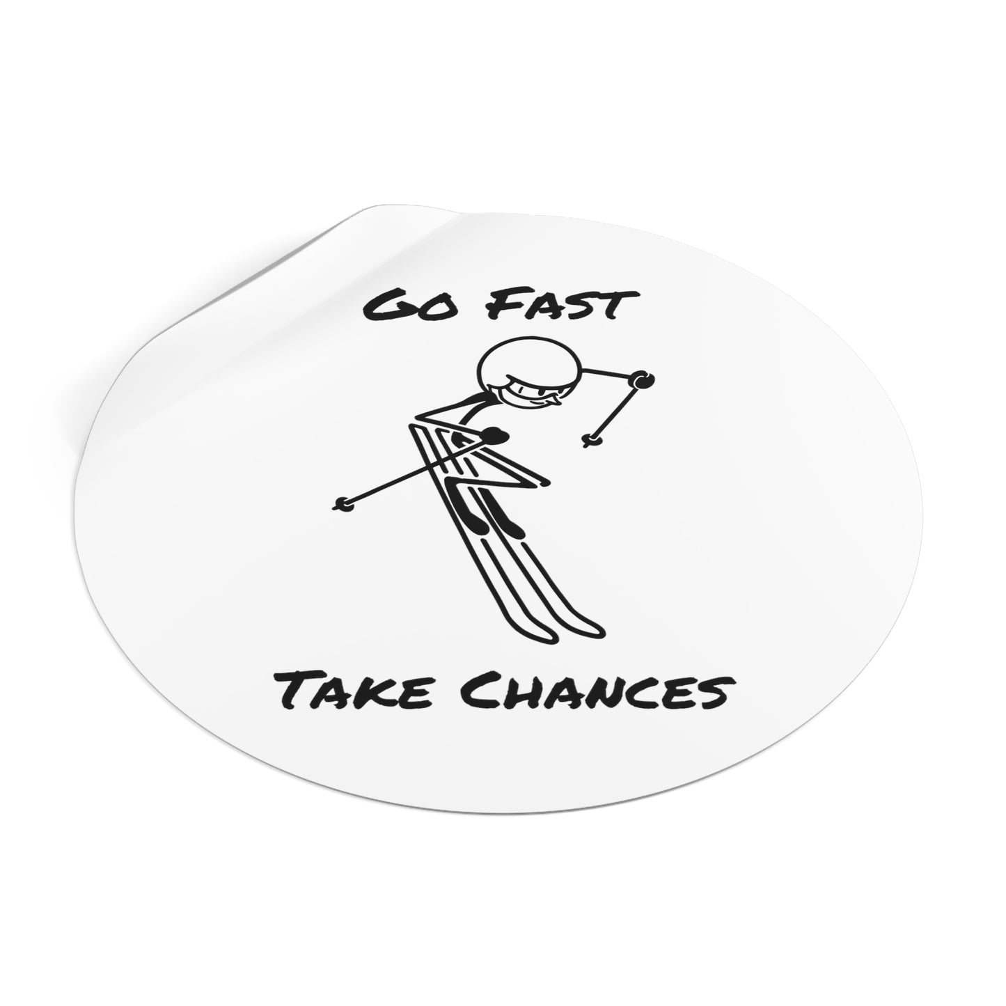 Go Fast Take Chances Round Vinyl Stickers