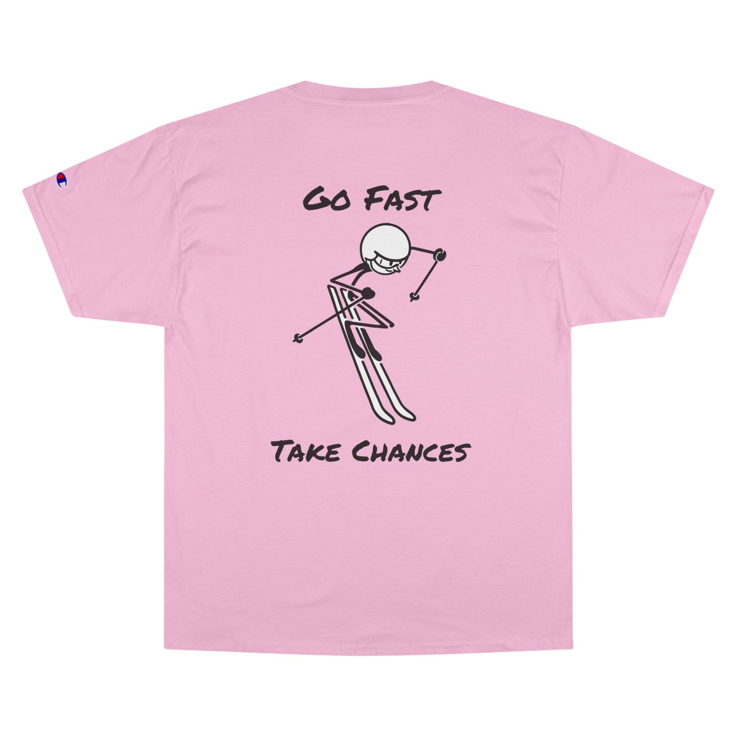 Champion Go Fast Take Chances T-Shirt
