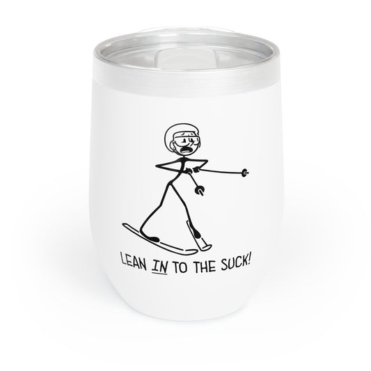 Lean In To The Suck Chill Wine Tumbler