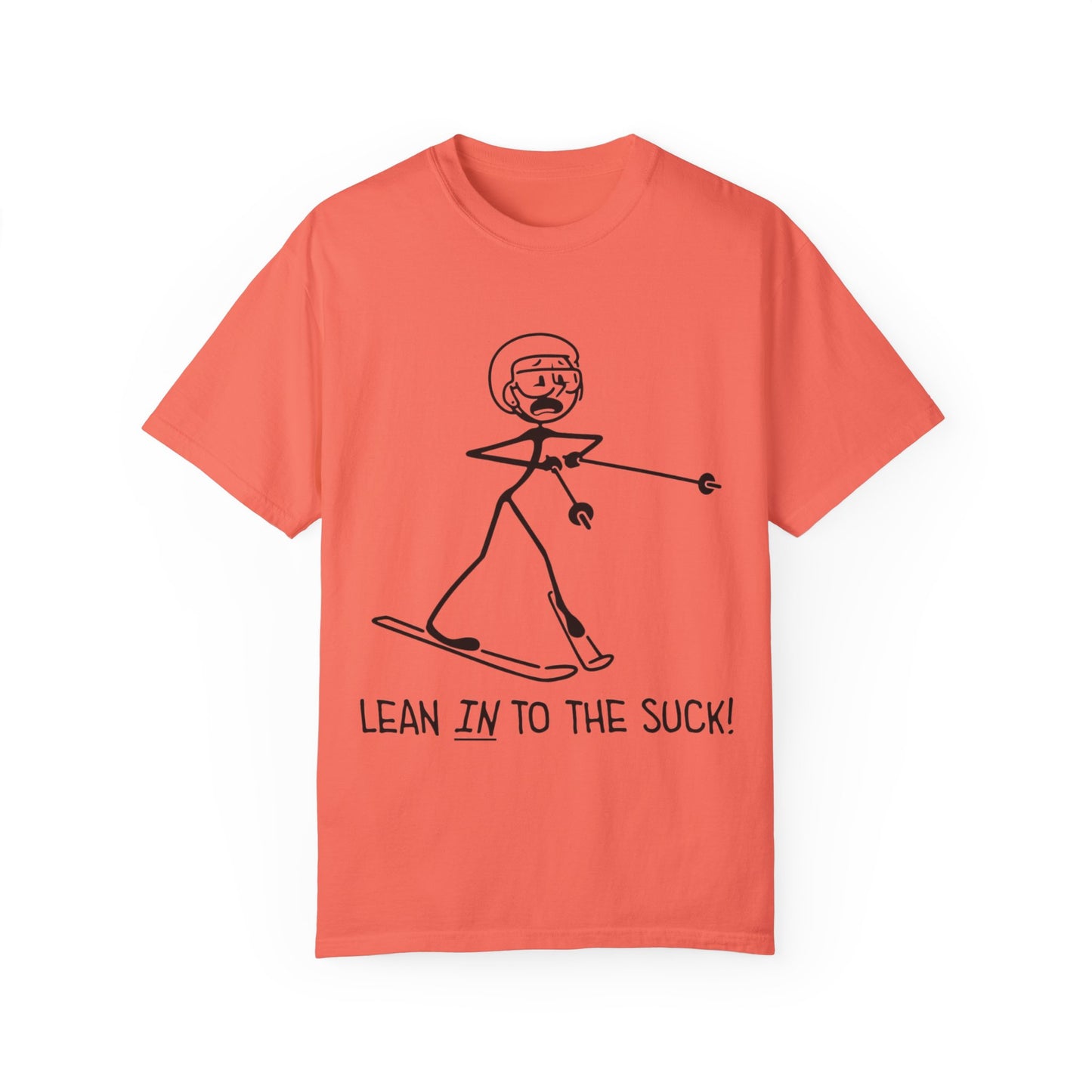 Lean In To The Suck T-shirt