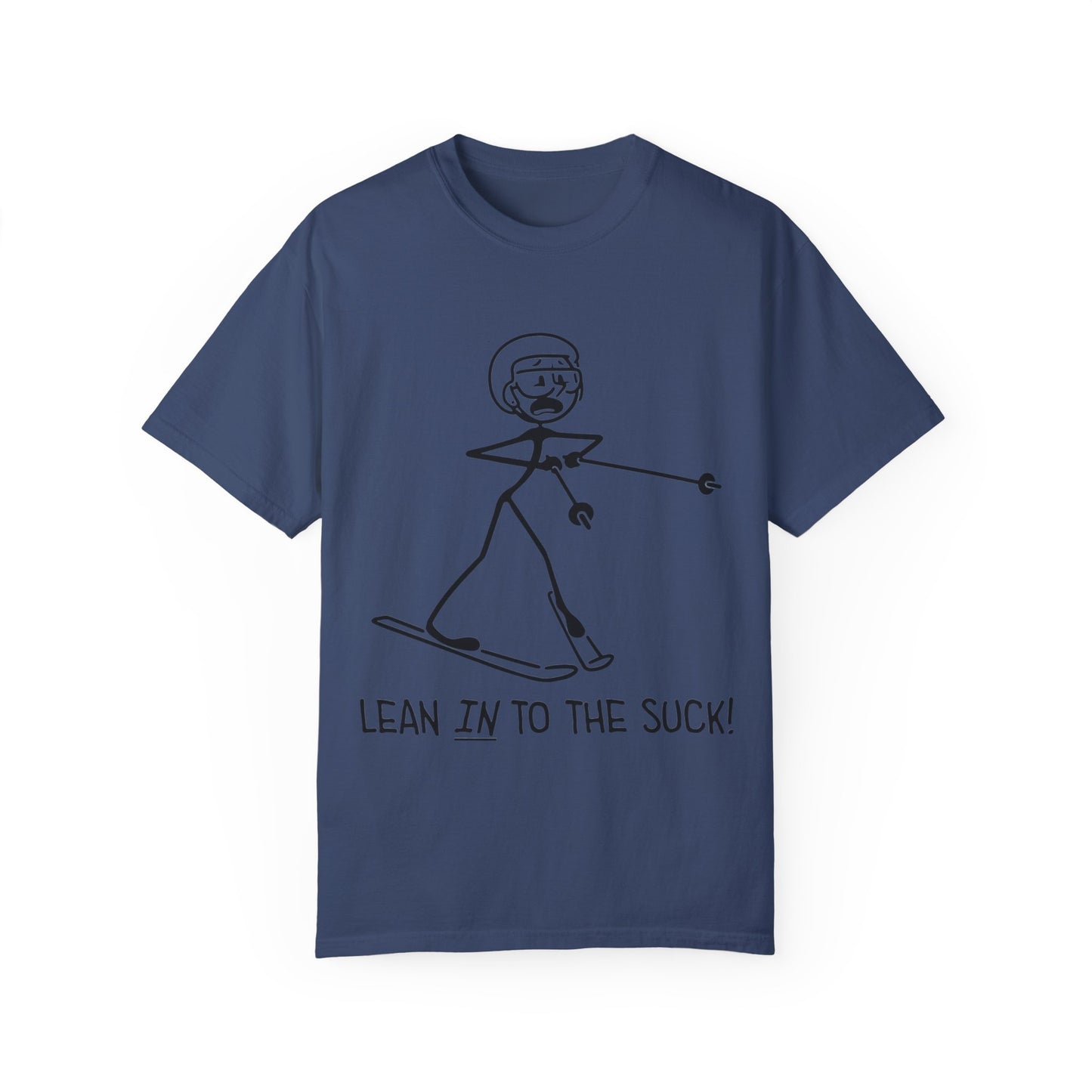 Lean In To The Suck T-shirt
