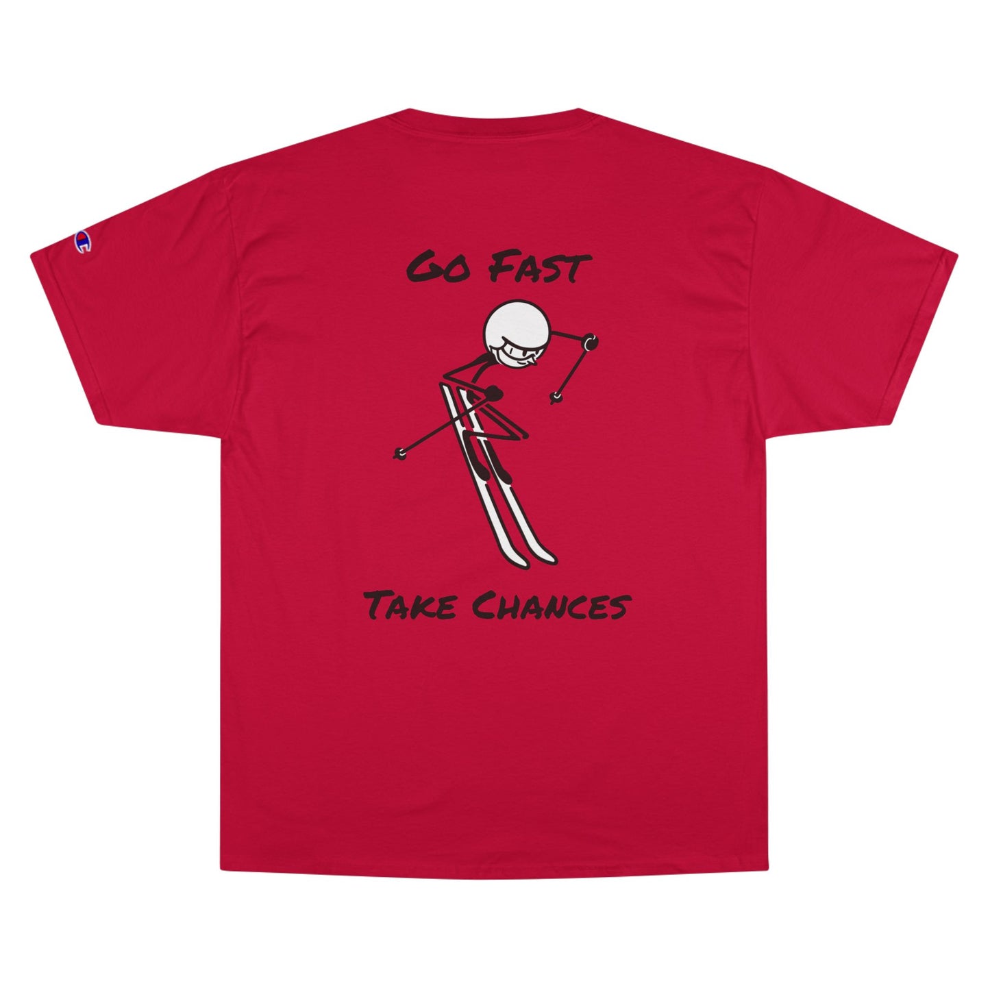 Champion Go Fast Take Chances T-Shirt