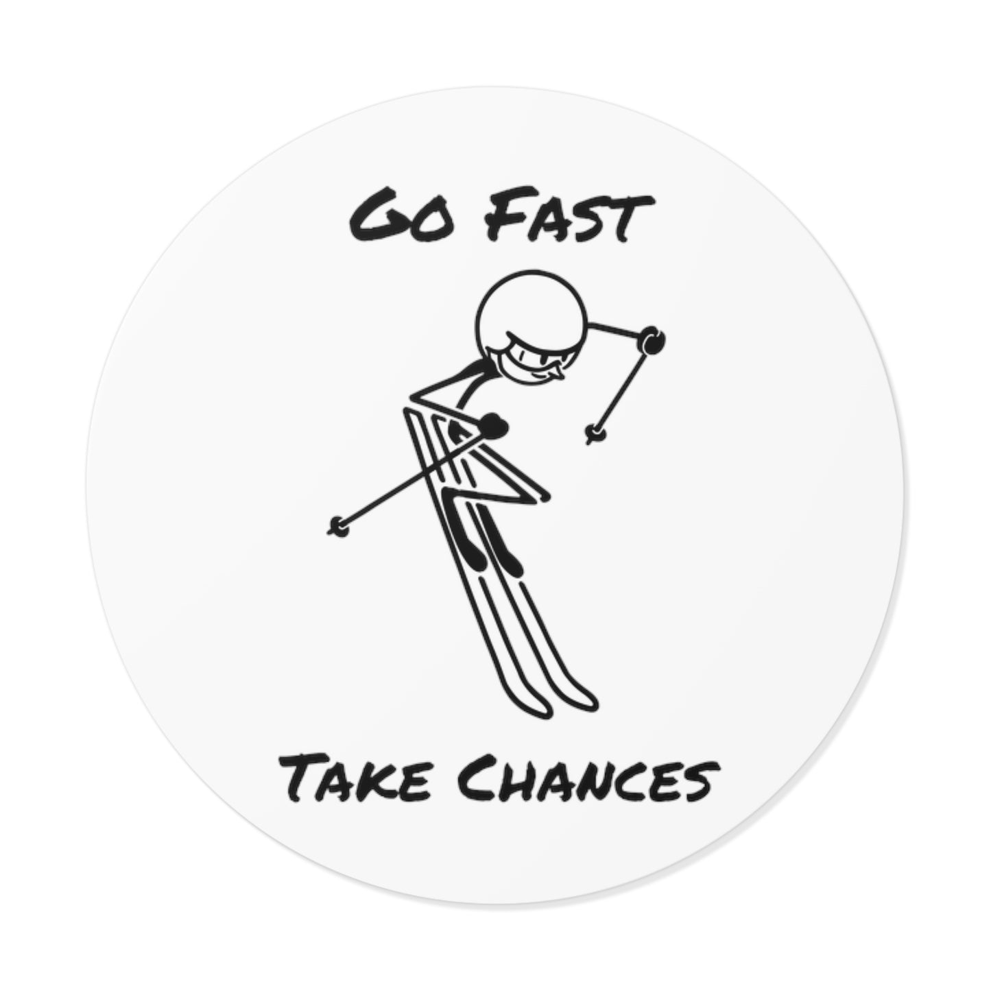 Go Fast Take Chances Round Vinyl Stickers