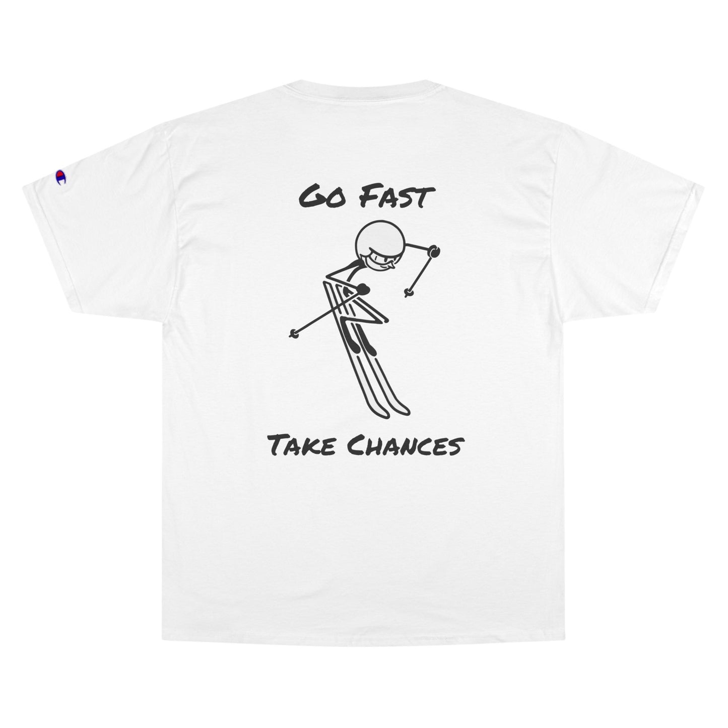 Champion Go Fast Take Chances T-Shirt