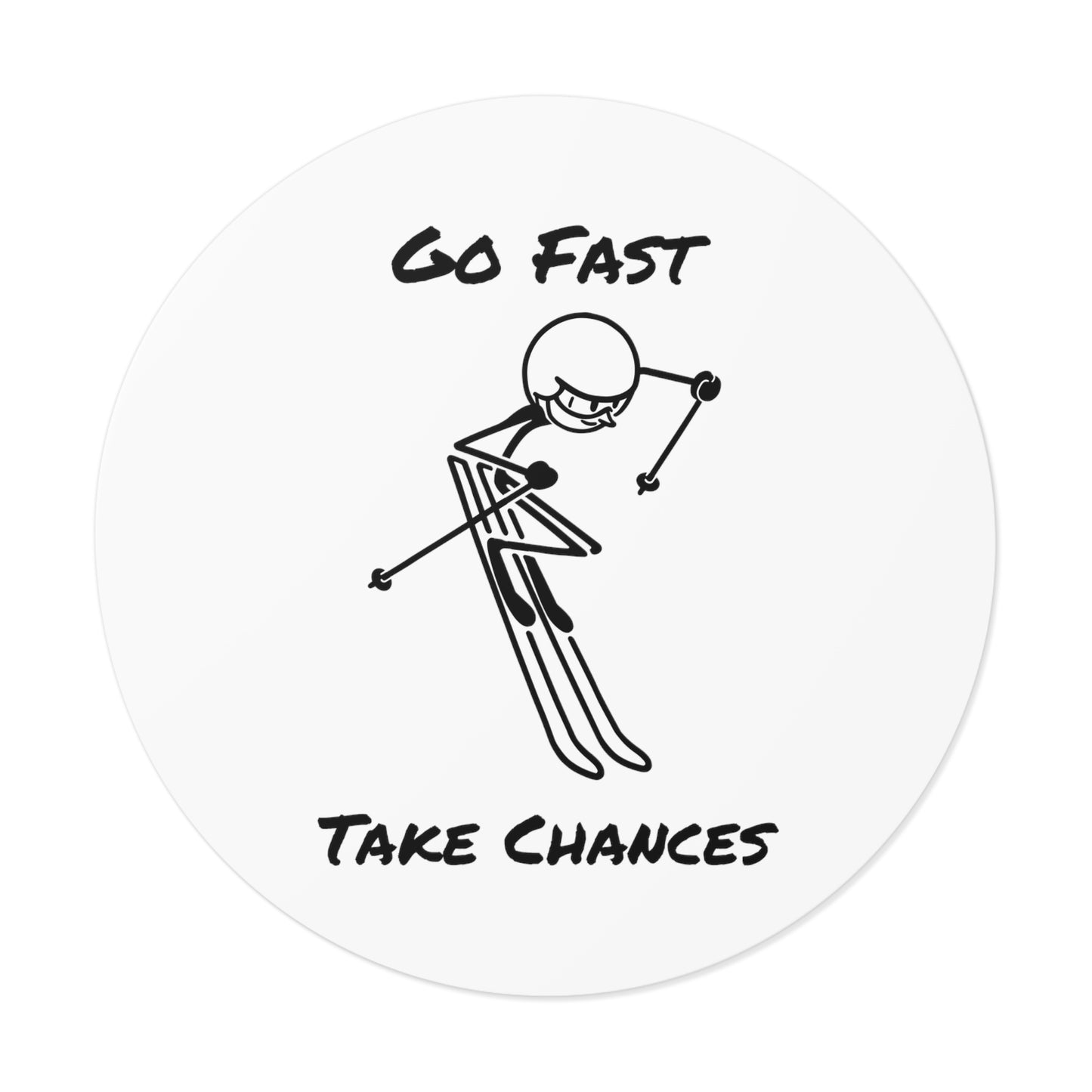 Go Fast Take Chances Round Vinyl Stickers
