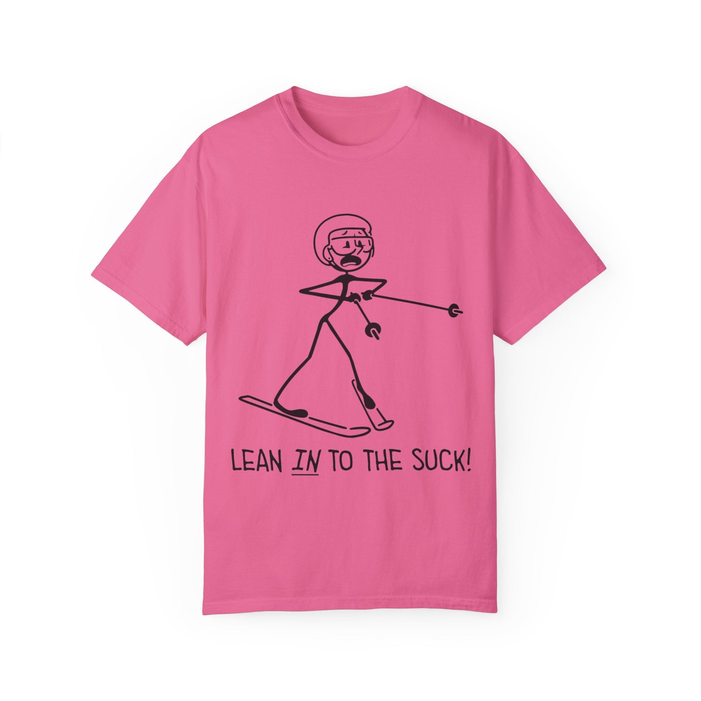 Lean In To The Suck T-shirt