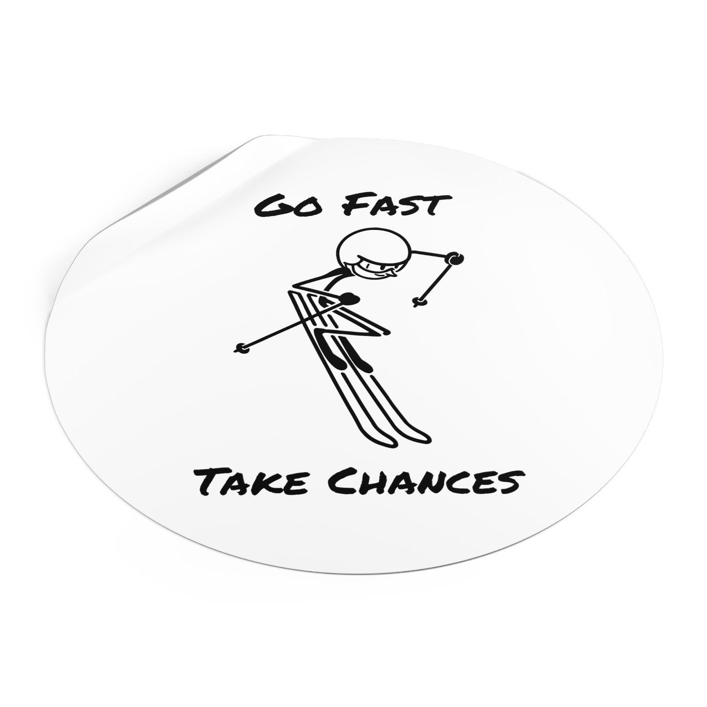 Go Fast Take Chances Round Vinyl Stickers